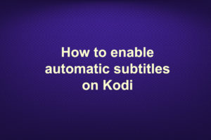 How to enable automatic subtitles on Kodi