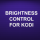 BRIGHTNESS CONTROL-FOR KODI