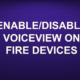 ENABLE/DISABLE VOICEVIEW ON FIRE DEVICES