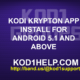 KODI KRYPTON APP INSTALL FOR ANDROID 5.1 AND ABOVE