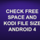 CHECK FREE SPACE AND KODI FILE SIZE ANDROID 4