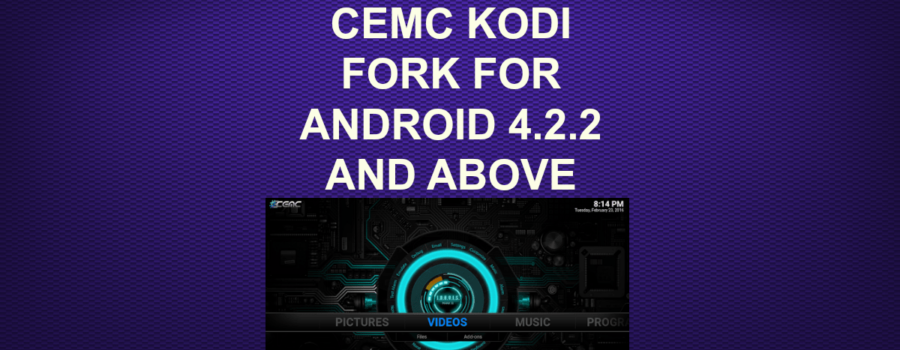 CEMC KODI FORK FOR ANDROID 4.2.2 AND ABOVE