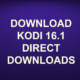 DOWNLOAD KODI 16.1 DIRECT DOWNLOADS