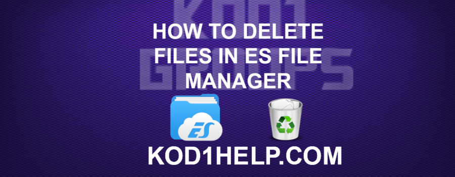 HOW TO DELETE FILES IN ES FILE MANAGER