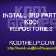 INSTALL 3RD PARTY KODI REPOSITORIES