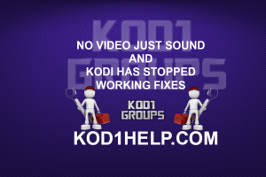 NO VIDEO JUST SOUND FIX FOR KODI
