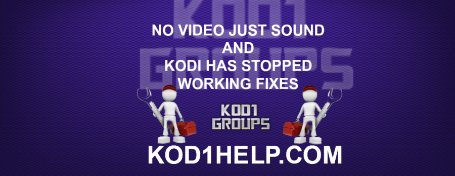 NO VIDEO JUST SOUND FIX FOR KODI
