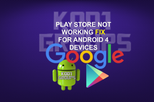 PLAY STORE NOT WORKING FIX FOR ANDROID 4 DEVICES