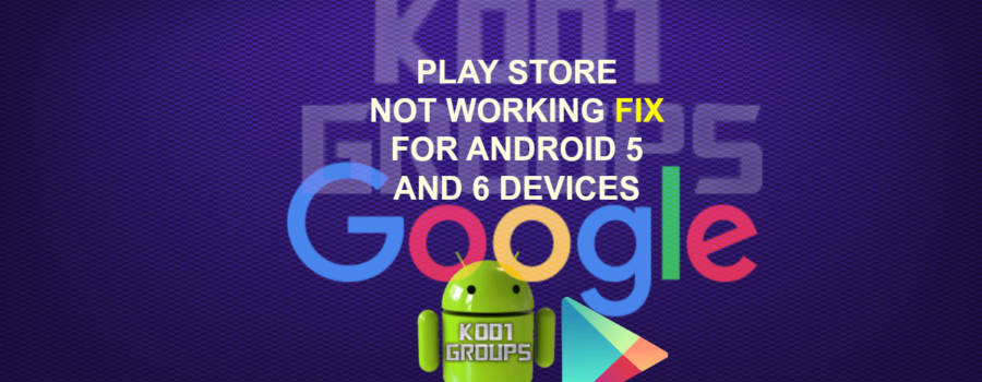 PLAY STORE NOT WORKING FIX FOR ANDROID 5 AND 6 DEVICES