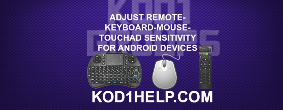 ADJUST REMOTE-KEYBOARD-MOUSE-TOUCHAD SENSITIVITY FOR ANDROID DEVICES