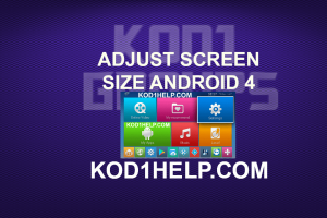 ADJUST SCREEN SIZE ANDROID 4