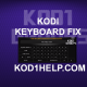 KODI KEYBOARD FIX