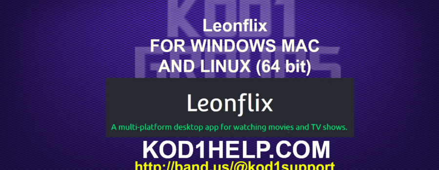 Leonflix FOR WINDOWS MAC AND LINUX (64 bit)