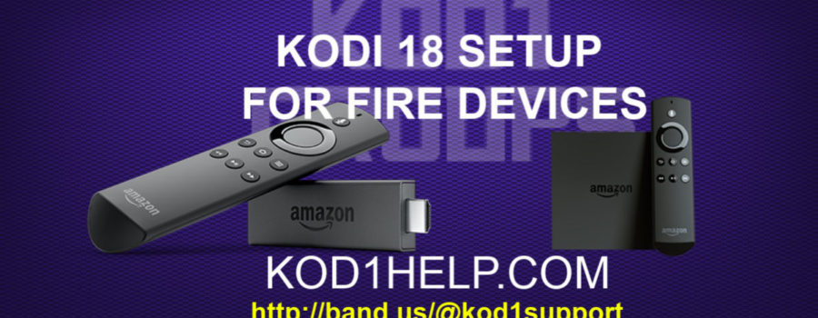 KODI 18 SETUP FOR FIRE DEVICES